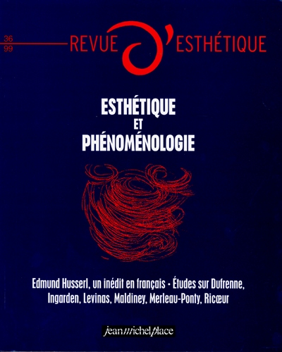 Revue d'esthétique, n° 36. Esthétique et phénoménologie