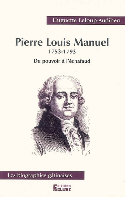 Pierre Louis Manuel (1753-1793) : du pouvoir à l'échafaud