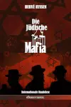 Die jüdische Mafia : Internationale Raubtiere