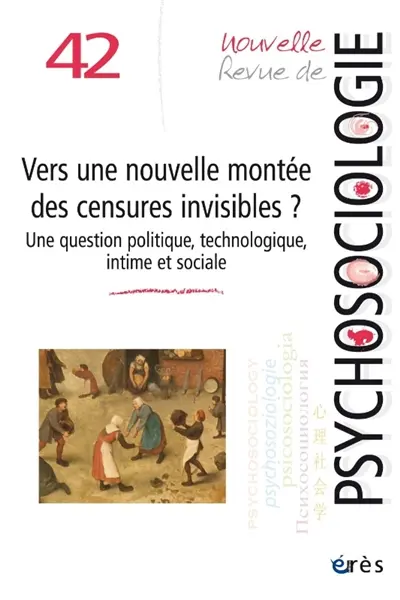Nouvelle revue de psychosociologie, n° 42. Vers une nouvelle montée des censures invisibles ? : une question politique, technologique, intime et sociale Nouvelle revue de psychosociologie, n° 42. Vers une nouvelle montée des censures invisibles ? : une question politique, technologique, intime et sociale