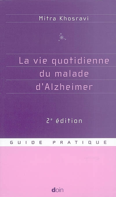 La vie quotidienne du malade d'Alzheimer : guide pratique