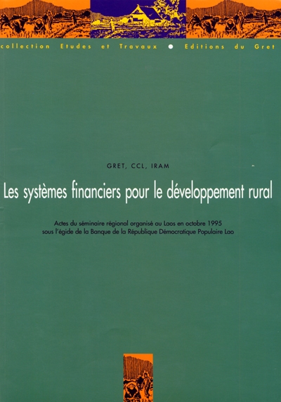 Les systèmes financiers pour le développement rural : actes du séminaire organisé au Laos du 30 octobre au 1er novembre 1995 sous l'égide de la Banque de la République démocratique populaire Lao