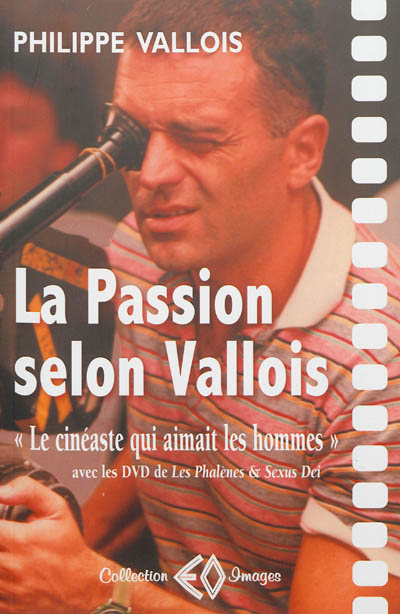 La passion selon Vallois, le cinéaste qui aimait les hommes. Caméra soleil. Les racines de la passion
