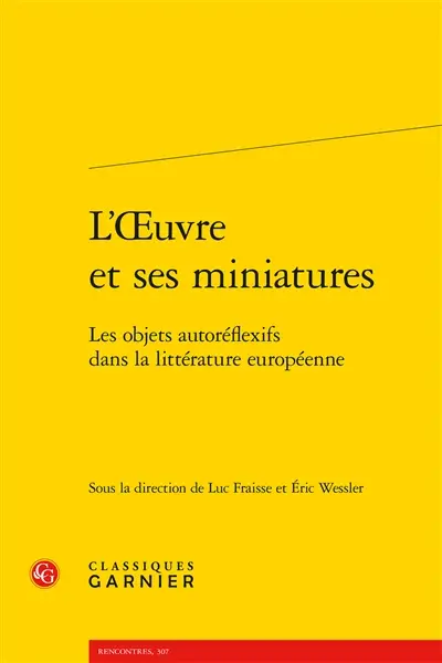 L'oeuvre et ses miniatures : les objets autoréflexifs dans la littérature européenne