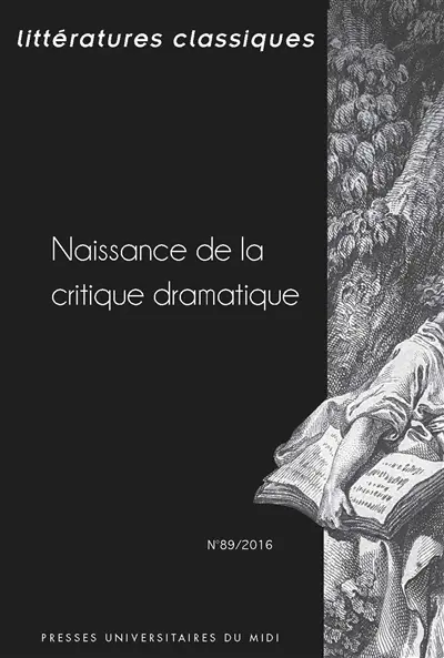 Littératures classiques, n° 89. Naissance de la critique dramatique