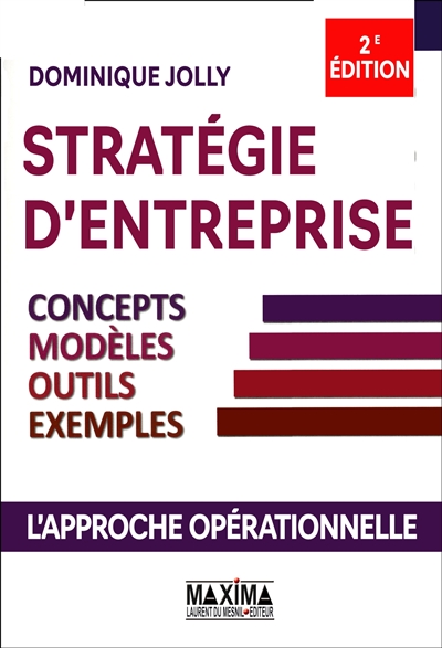 Stratégie d'entreprise : concepts, modèles, outils, exemples : l'approche opérationnelle