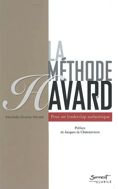 La méthode Havard : pour un leadership authentique