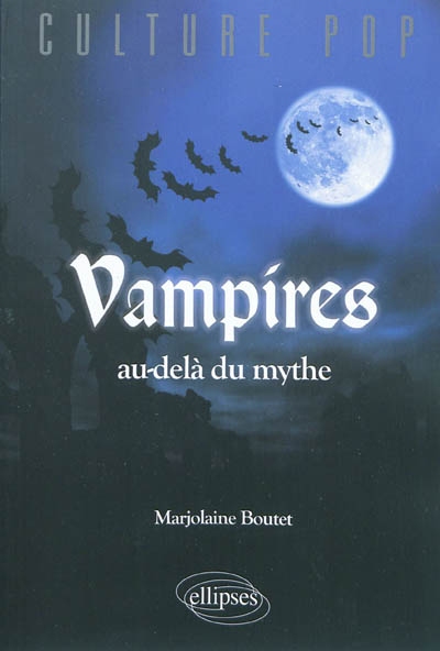 Vampires : au-delà du mythe