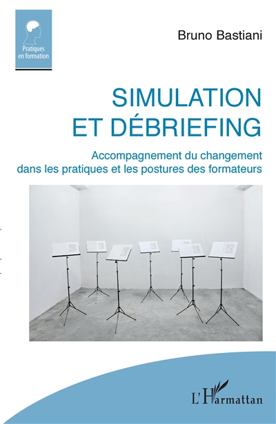 Simulation et debriefing : accompagnement du changement dans les pratiques et les postures des formateurs