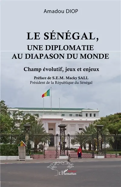 Le Sénégal, une diplomatie au diapason du monde : champ évolutif, jeux et enjeux