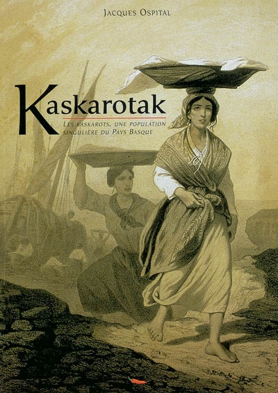 Kaskarotak : les kaskarots, une population singulière du Pays basque