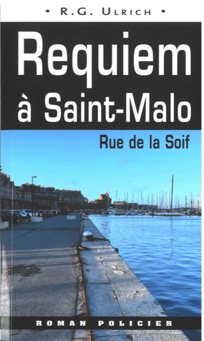 Commissaire Erwan Le Morvan. Requiem à Saint-Malo : rue de la Soif