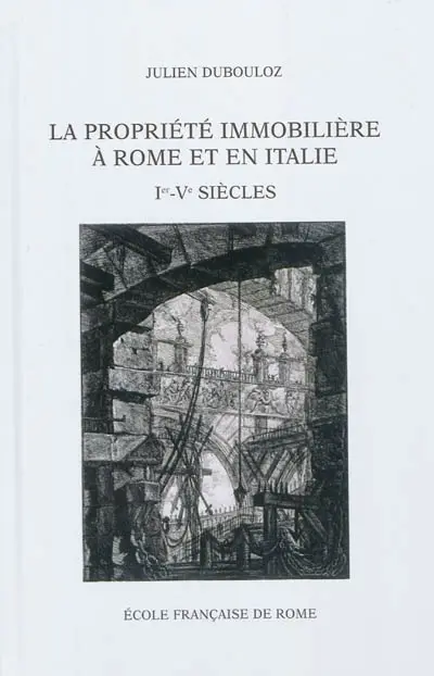 La propriété immobilière à Rome et en Italie (Ier-Ve siècles) : organisation et transmission des praedia urbana