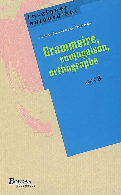 Grammaire, conjugaison, orthographe, cycle 3