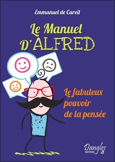 Le manuel d'Alfred : le fabuleux pouvoir de la pensée