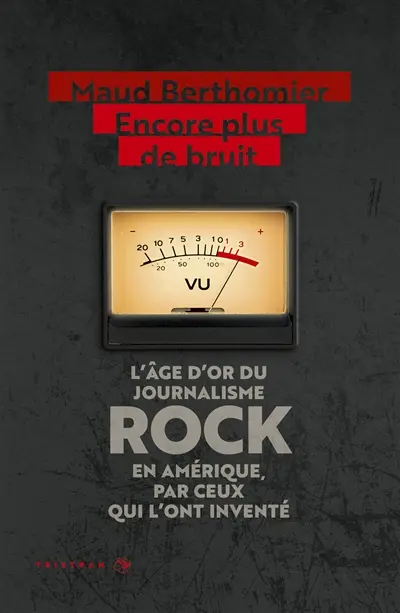 Encore plus de bruit : l'âge d'or du journalisme rock en Amérique, par ceux qui l'ont inventé