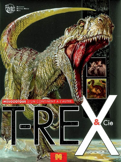 T.rex et cie : mésozoïque, d'un continent à l'autre
