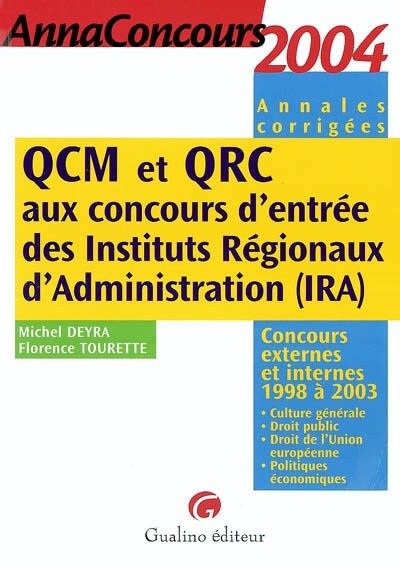 QCM et QRC aux concours d'entrée des instituts régionaux d'administration : concours externes et internes 1998 à 2003 : culture générale, droit public, droit de l'Union européenne, politiques économiques