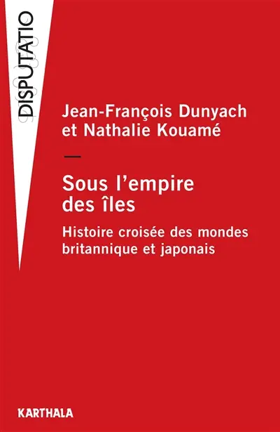 Sous l'empire des îles : histoire croisée des mondes britannique et japonais