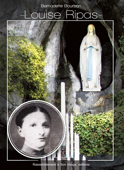 Louise Ripas : une miraculée de Lourdes : 1858-1895