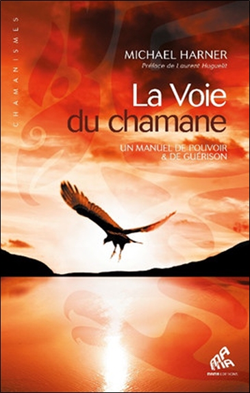 la voie du chamane : un manuel de pouvoir & de guérison