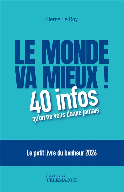 Le monde va mieux ! : 40...