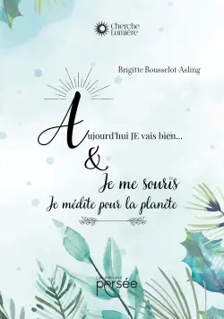 Aujourd'hui, je vais bien et ..JE me souris ... : JE médite pour la planète.