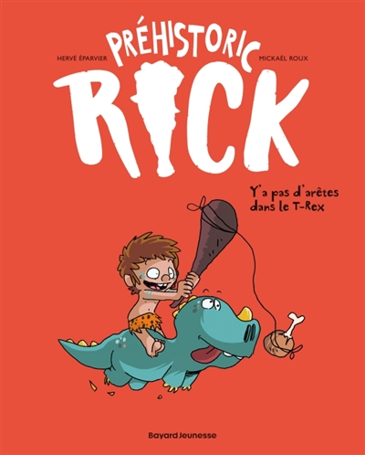 Préhistoric Rick, tome 1 : Y'a pas d'arêtes dans le T.rex