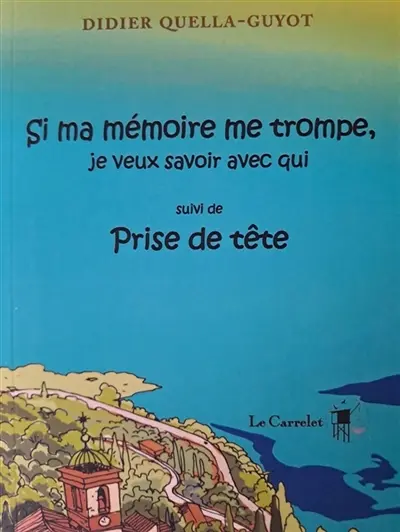 Si ma mémoire me trompe, je veux savoir avec qui