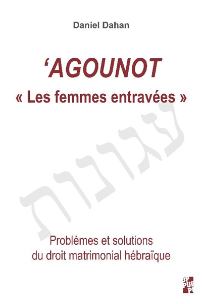 agounot : les femmes entravées : problèmes et solutions du droit matrimonial hébraïque