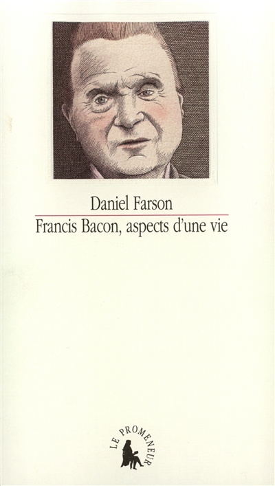 Francis Bacon : aspects d'une vie