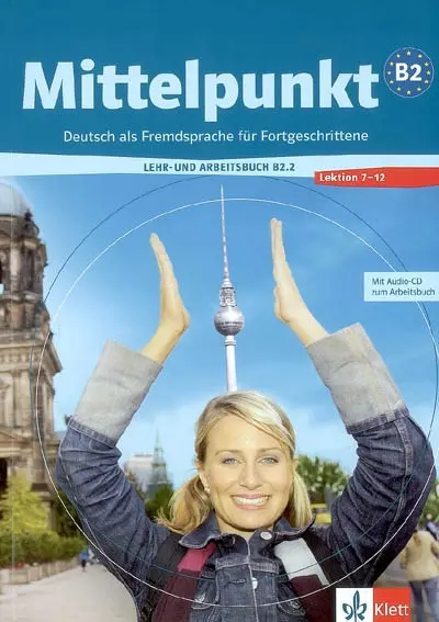 Mittelpunkt B2, Deutsch als Fremdsprache für Fortgeschrittene, Lher-und Arbeitsbuch B2.1 : Lektion 7-12