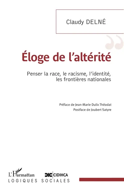 Eloge de l'altérité : penser la race, le racisme, l'identité, les frontières nationales