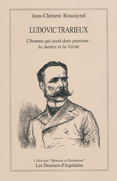 Ludovic Trarieux : l'homme qui avait deux passions, la justice et la vérité : l'affaire Dreyfus