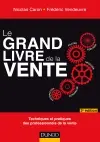 Le grand livre de la vente : piloter, fidéliser, négocier, convaincre, prospecter : techniques et pratiques des professionnels de la vente