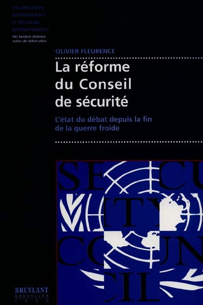 La réforme du Conseil de sécurité : l'état du débat depuis la fin de la guerre froide