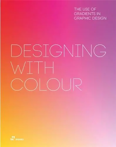 Designing With Colour. The Use of Gradients In Graphic Design Designing With Colour. The Use of Gradients In Graphic Design