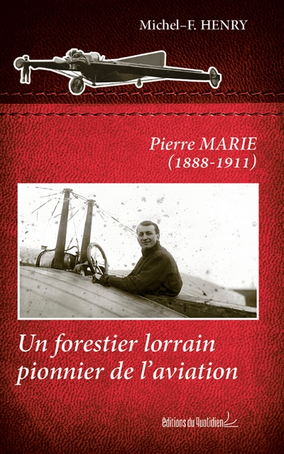Pierre Marie (1888-1911) : un forestier lorrain pionnier de l'aviation