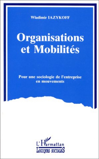 Organisations et mobilité : pour une sociologie de l'entreprise en mouvements