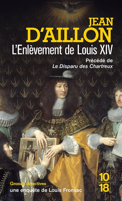 Une enquête de Louis Fronsac. L'enlèvement de Louis XIV. Le disparu des Chartreux