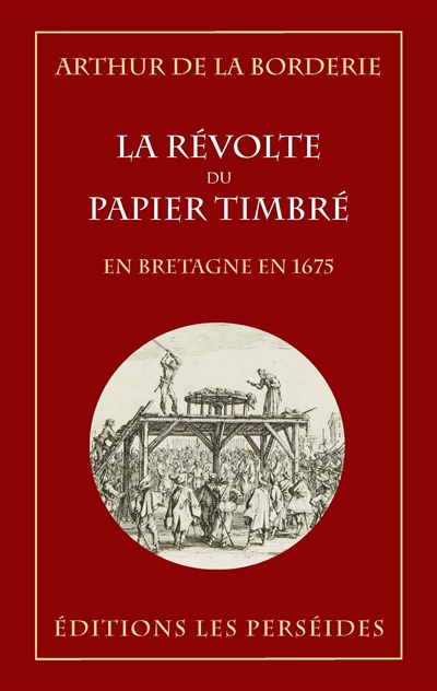 La révolte du papier timbré : advenue en Bretagne en 1675