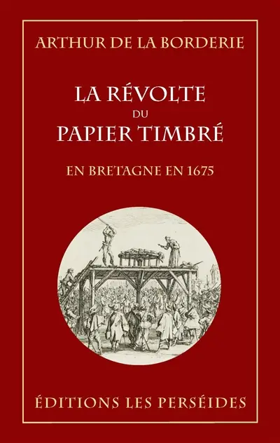 La révolte du papier timbré : advenue en Bretagne en 1675