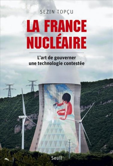 La France nucléaire : l'art de gouverner une technologie contestée
