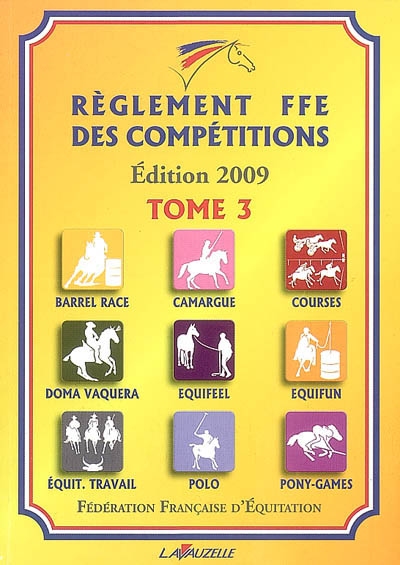 Règlement FFE des compétitions. Vol. 3. Barrel race, camargue, courses, doma vaquera, equifeel, equifun, équitation travail, polo, pony-games