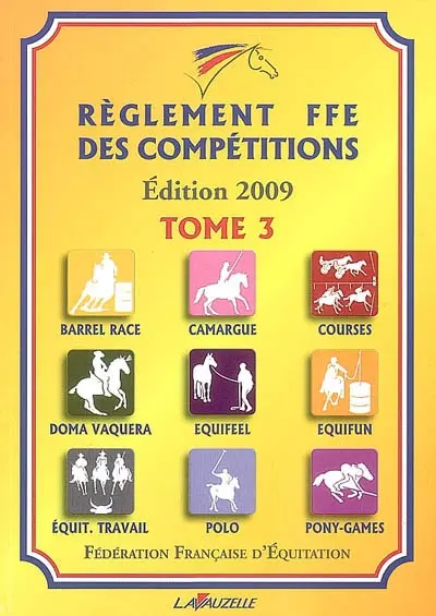 Règlement FFE des compétitions. Vol. 3. Barrel race, camargue, courses, doma vaquera, equifeel, equifun, équitation travail, polo, pony-games