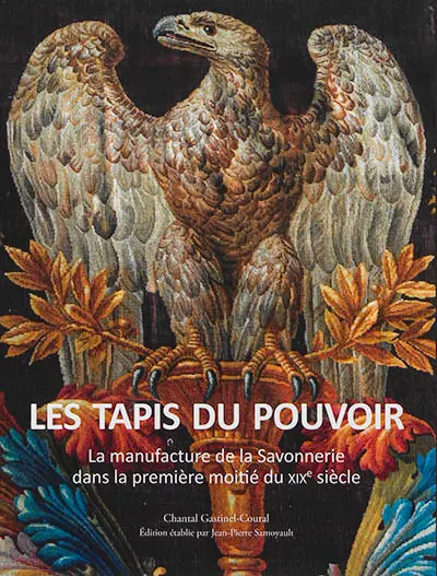 Les tapis du pouvoir : la manufacture de la Savonnerie dans la première moitié du XIXe siècle