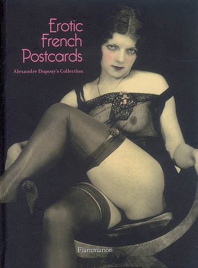 Erotic French postcards : from Alexandre Dupouy's collection