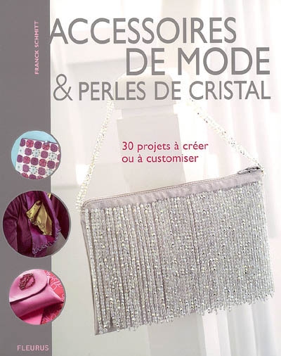 Accessoires de mode & perles de cristal : 30 projets à créer ou à customiser