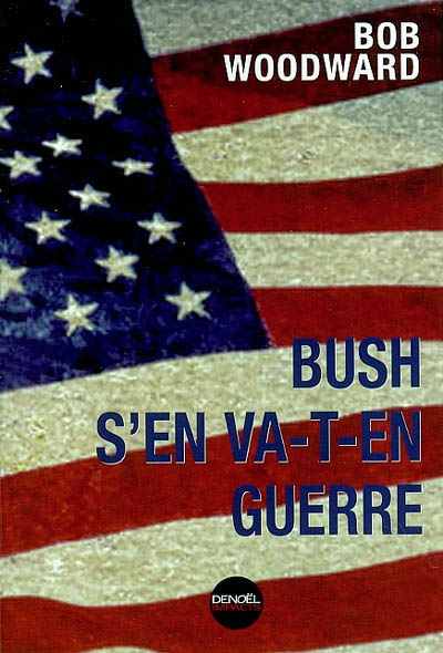 Bush s'en va-t-en guerre
