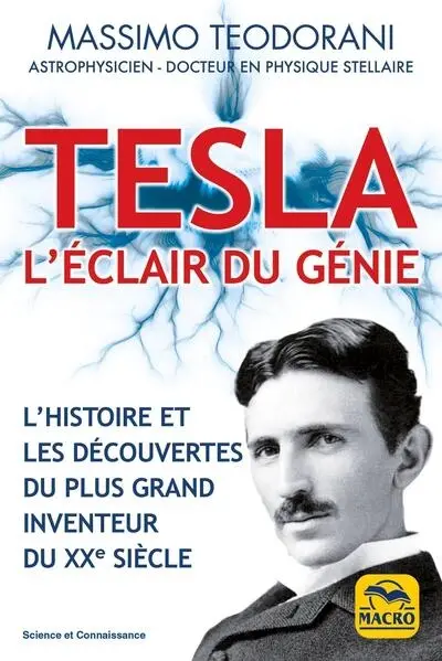 Tesla : l'éclair du génie : l'histoire et les découvertes du plus grand inventeur du XXe siècle Tesla : l'éclair du génie : l'histoire et les découvertes du plus grand inventeur du XXe siècle